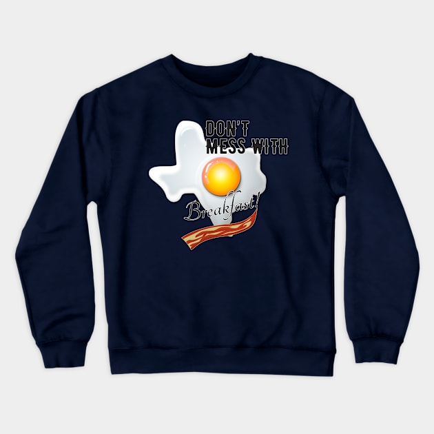 Don't Mess With Breakfast Crewneck Sweatshirt by Vermilion Seas